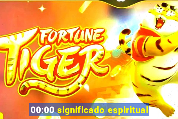 00:00 significado espiritual